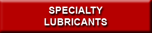 Click here for our complete line of specialty lubricants